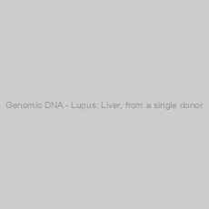 Image of Genomic DNA - Lupus: Liver, from a single donor